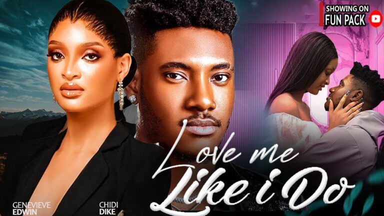 LOVE ME LIKE I DO (2025) | Download Nollywood Movie