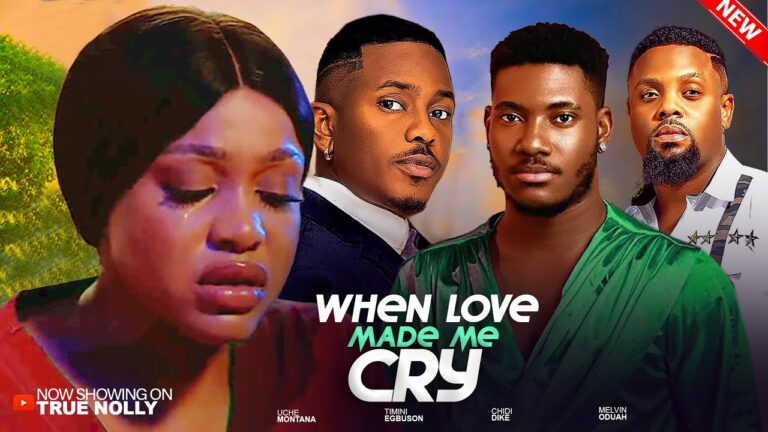 WHEN LOVE MADE ME CRY (2025) | Download Nollywood Movie