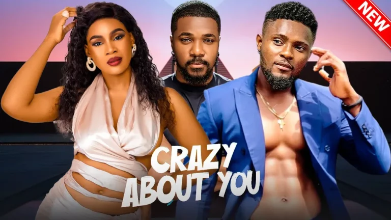 CRAZY ABOUT YOU (2025) | Download Nollywood Movie