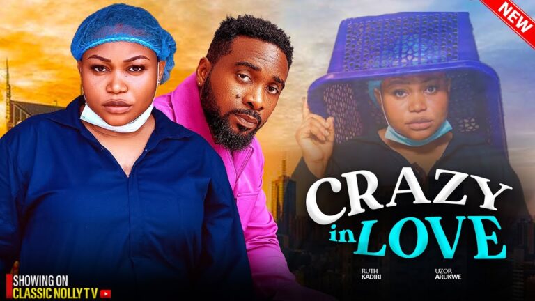CRAZY IN LOVE (2025) | Download Nollywood Movie