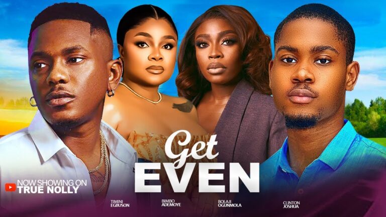 GET EVEN (2025) | Download Nollywood Movie