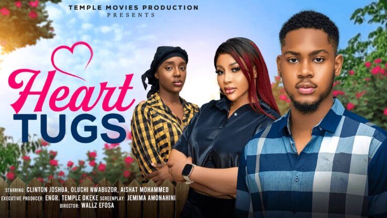 HEART TUGS (2025) | Download Nollywood Movie