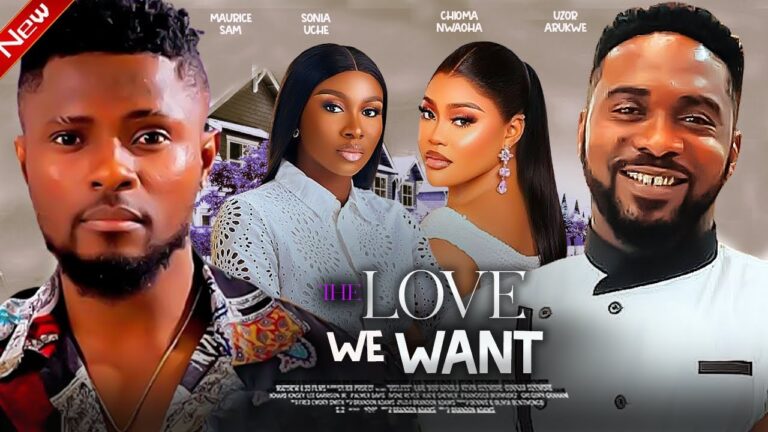 THE LOVE WE WANT (2025) | Download Nollywood Movie