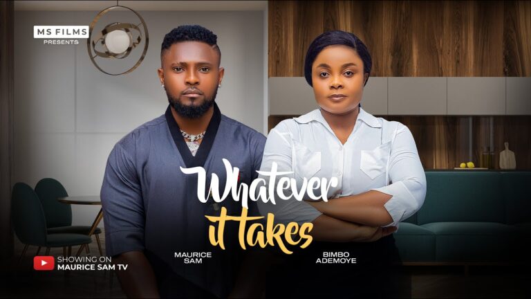 WHATEVER IT TAKES (2025) | Download Nollywood Movie