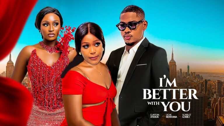 I’M BETTER WITH YOU (2025) | Download Nollywood Movie