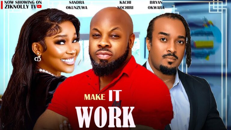 MAKE IT WORK (2025) | Download Nollywood Movie