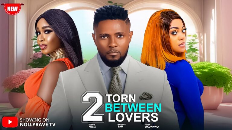 TORN BETWEEN TWO LOVERS (2025) | Download Nollywood Movie