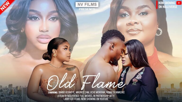 OLD FLAME (2025) | Download Nollywood Movie