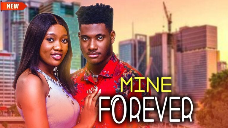 MINE FOREVER (2025) | Download Nollywood Movie