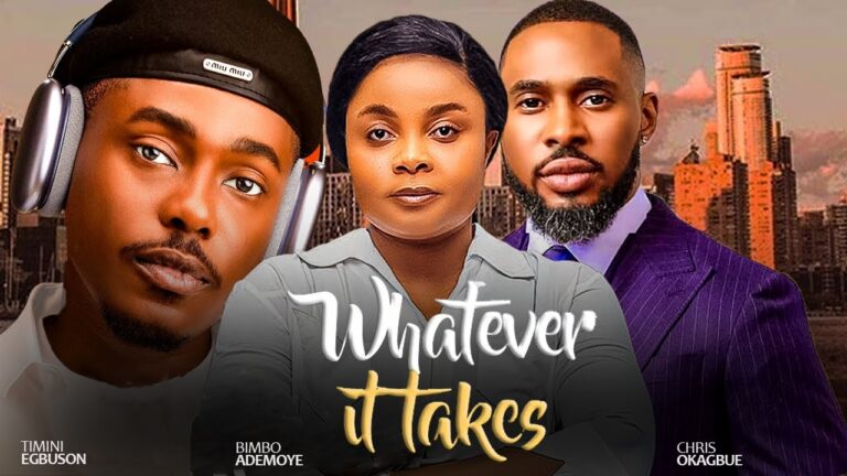 WHATEVER IT TAKES (2025) | Download Nollywood Movie