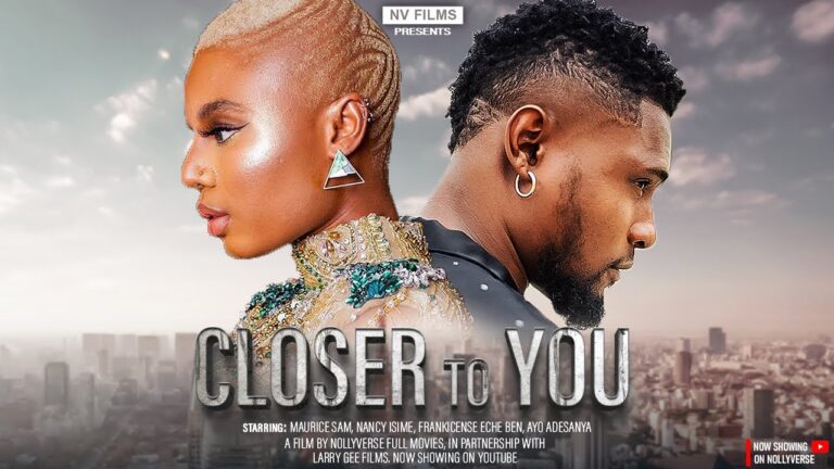 CLOSER TO YOU (2025) | Download Nollywood Movie