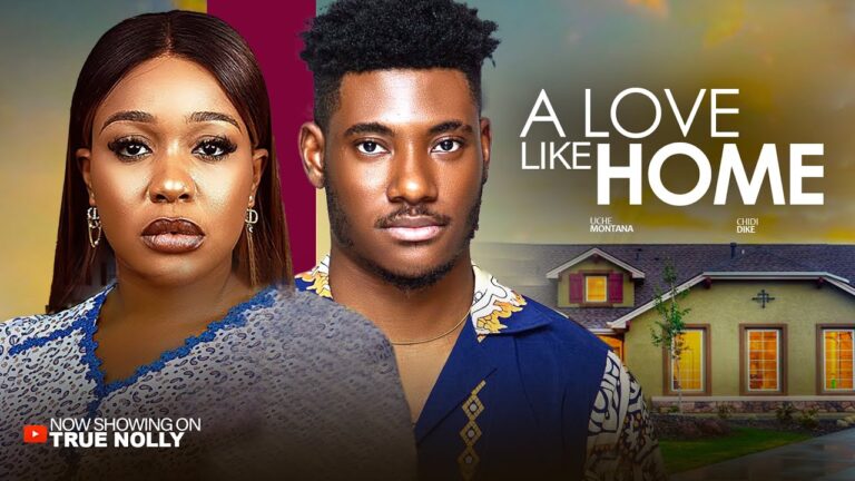 A LOVE LIKE HOME (2025) | Download Nollywood Movie
