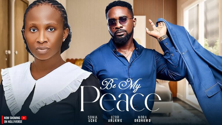 BE MY PEACE (2025) | Download Nollywood Movie