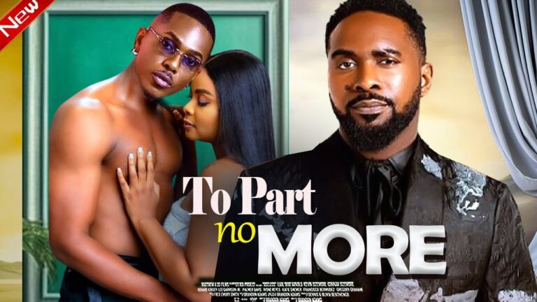 TO PART NO MORE (2025) | Download Nollywood Movie
