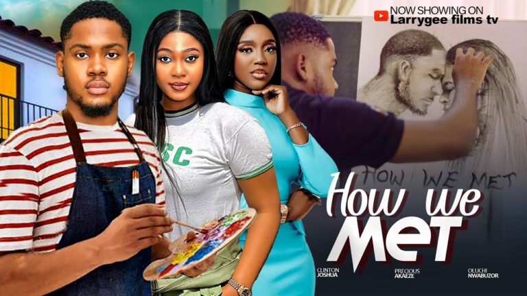 HOW WE MET (2025) | Download Nollywood Movie