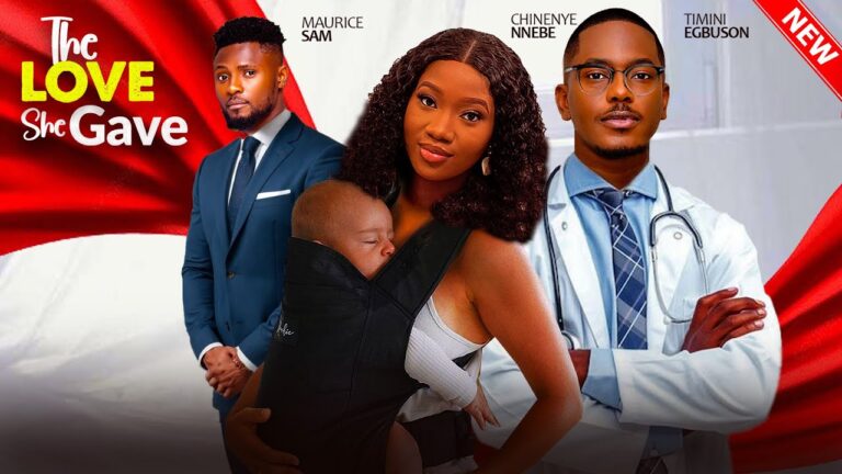 THE LOVE SHE GAVE (2025) | Download Nollywood Movie