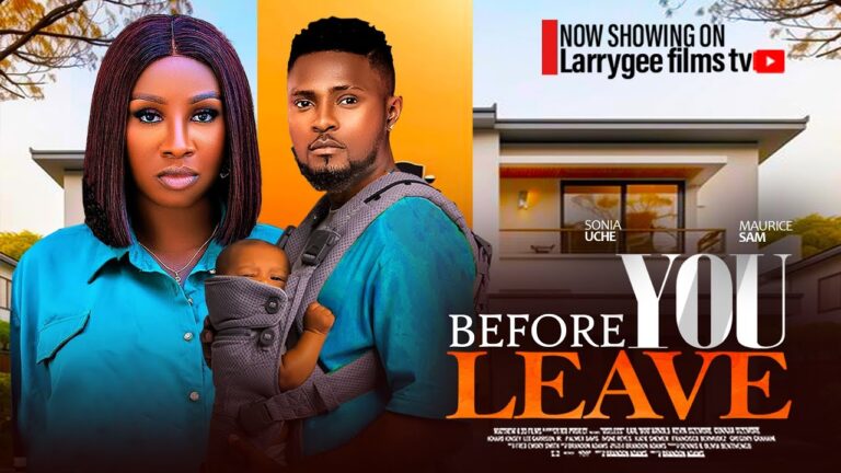 BEFORE YOU LEAVE (2025) | Download Nollywood Movie
