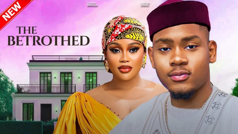 THE BETROTHED (2025) | Download Nollywood Movie