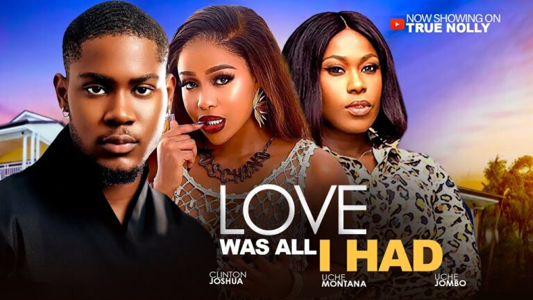 LOVE WAS ALL I HAD (2025) | Download Nollywood Movie