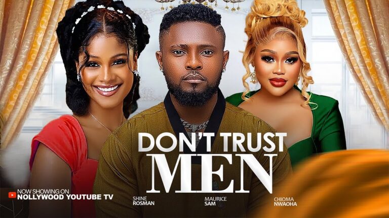 DONT TRUST MEN (2025) | Download Nollywood Movie