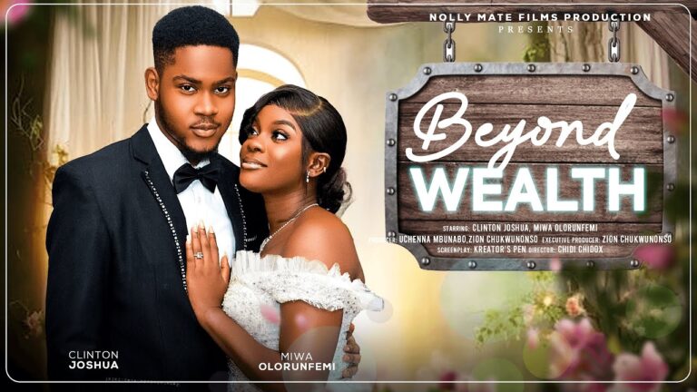 BEYOND WEALTH (2025) | Download Nollywood Movie