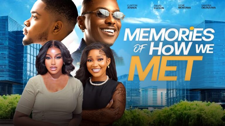 MEMORIES OF HOW WE MET (2025) | Download Nollywood Movie
