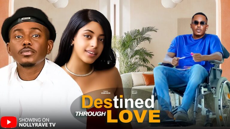 DESTINED THROUGH LOVE (2025) | Download Nollywood Movie