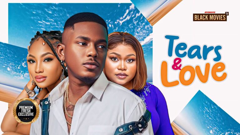 TEARS AND LOVE (2025) | Download Nollywood Movie