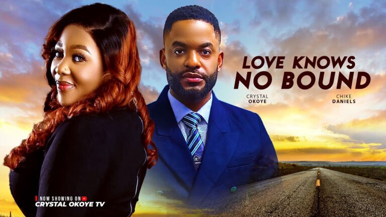 Love Knows No Bound (2025) | Download Nollywood Movie