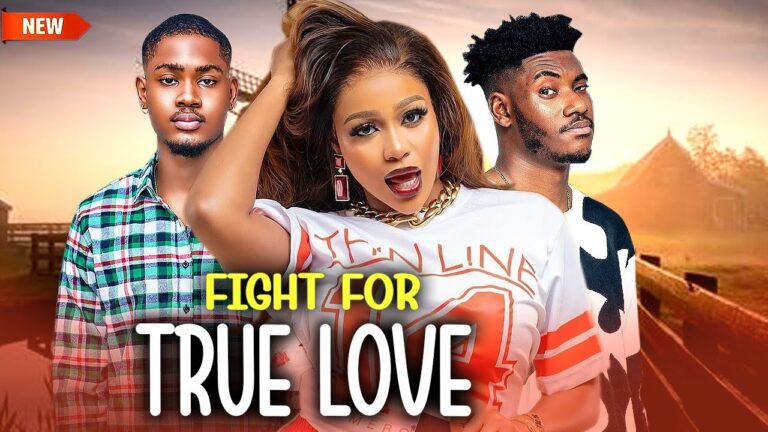 FIGHT FOR TRUE LOVE (2025) | Download Nollywood Movie