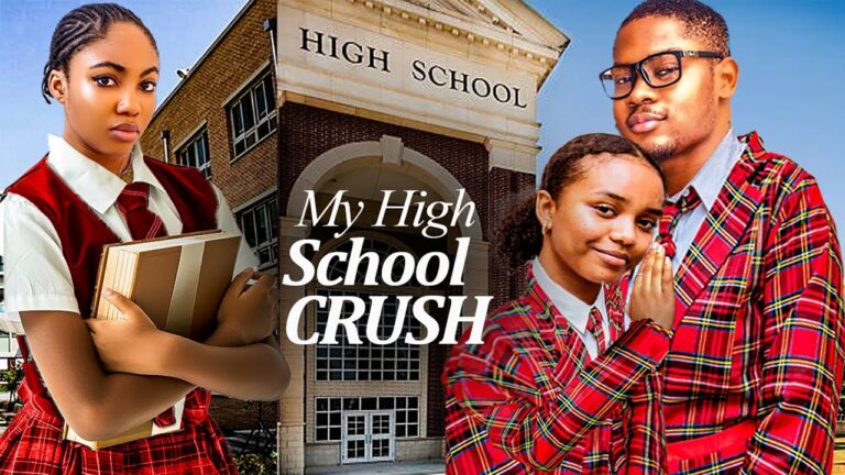 MY HIGH SCHOOL CRUSH (2025) | Download Nollywood Movie