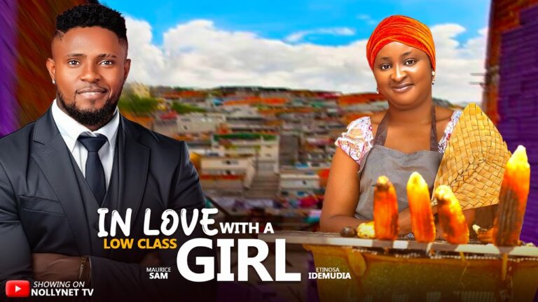 LOVING A LOW CLASS GIRL (2025) | Download Nollywood Movie