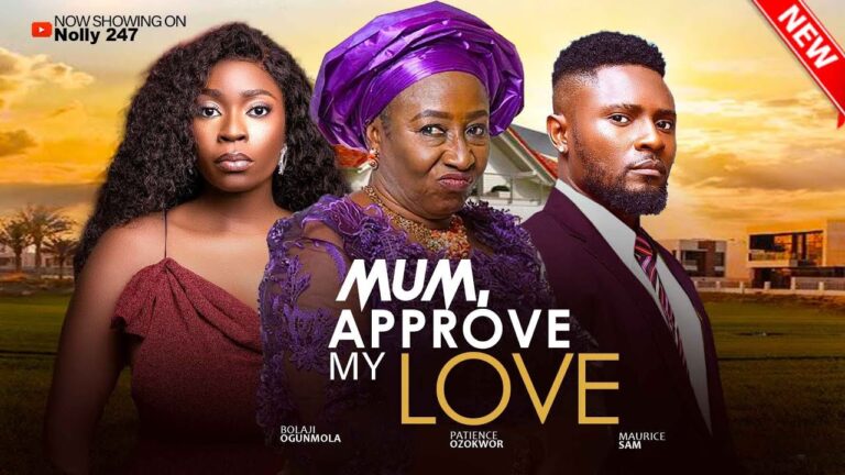 MUM, APPROVE MY LOVE (2025) | Download Nollywood Movie