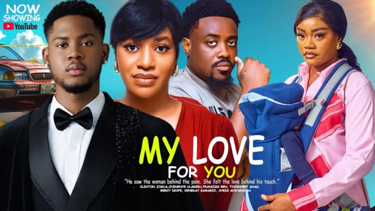 MY LOVE FOR YOU (2025) | Download Nollywood Movie