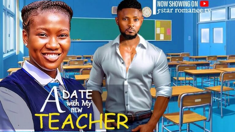 A DATE WITH MY NEW TEACHER (2025) | Download Nollywood Movie