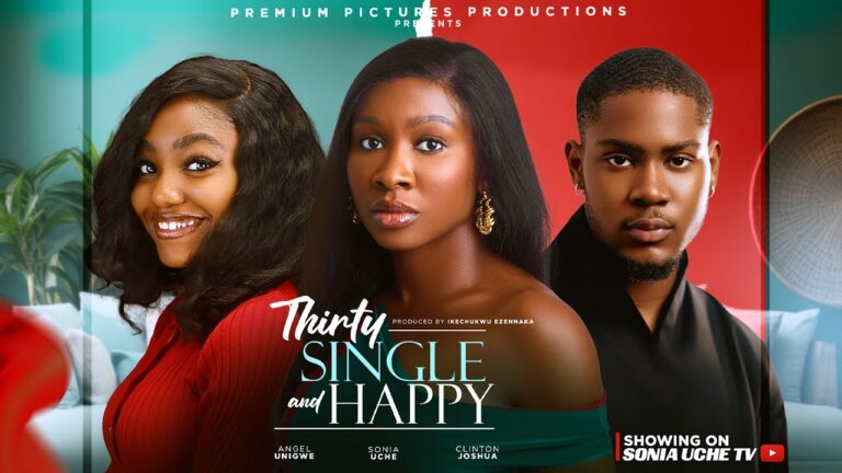 THIRTY SINGLE & HAPPY (2025) | Download Nollywood Movie