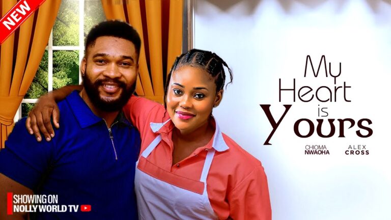 MY HEART IS YOURS (2025) | Download Nollywood Movie