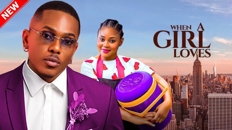 WHEN A GIRL LOVES (2025) | Download Nollywood Movie