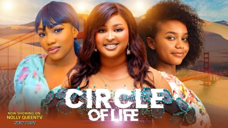 CIRCLE OF LIFE (2025) | Download Nollywood Movie