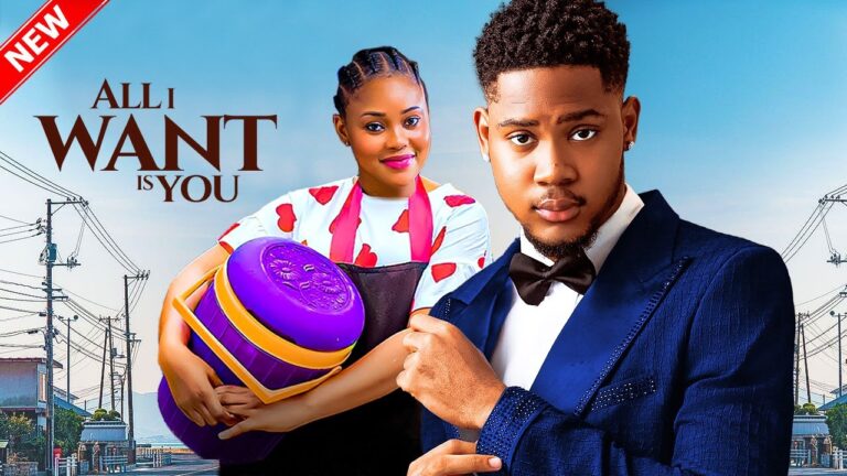 ALL I WANT IS YOU (2025) | Download Nollywood Movie