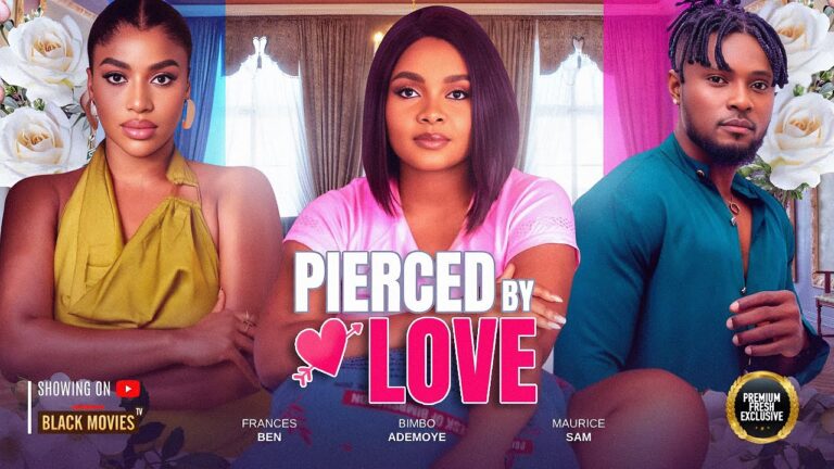 PIERCED BY LOVE (2025) | Download Nollywood Movie