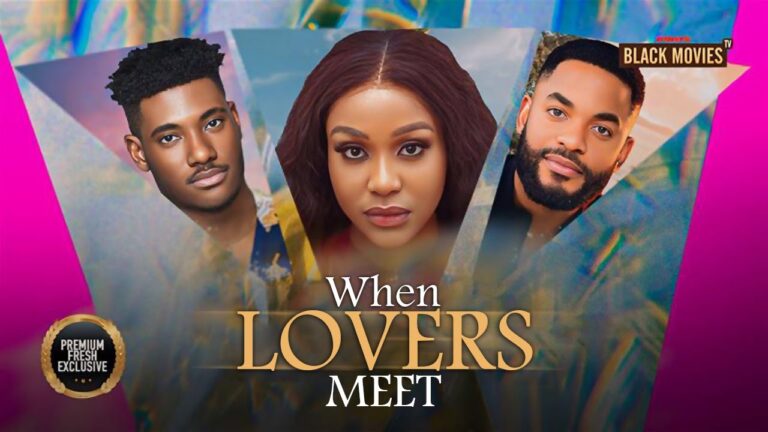WHEN LOVERS MEET (2025) | Download Nollywood Movie