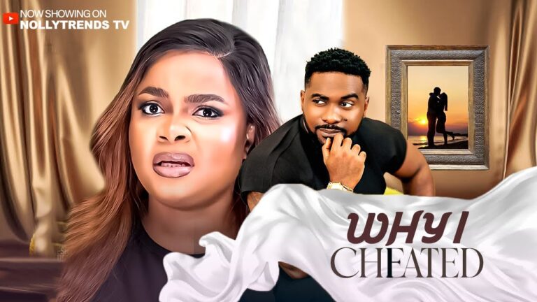 WHY I CHEATED (2025) | Download Nollywood Movie