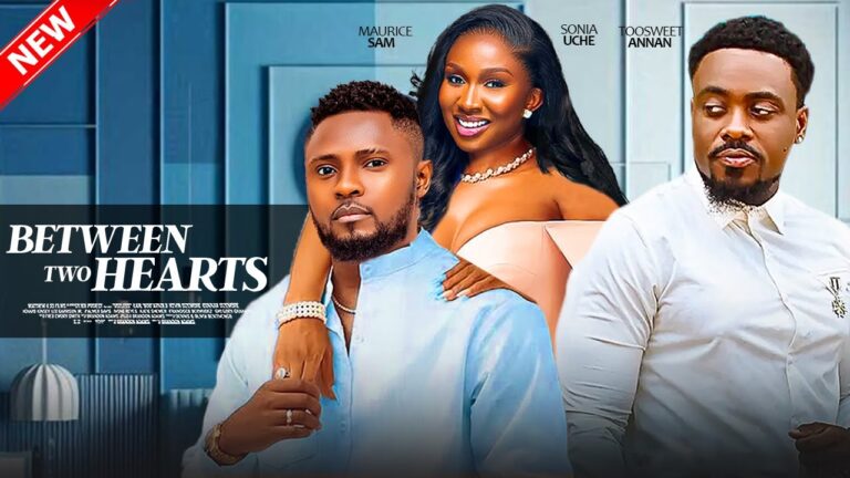 BETWEEN TWO HEARTS (2025) | Download Nollywood Movie