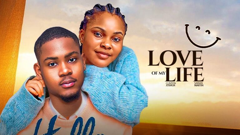 LOVE OF MY LIFE (2025) | Download Nollywood Movie