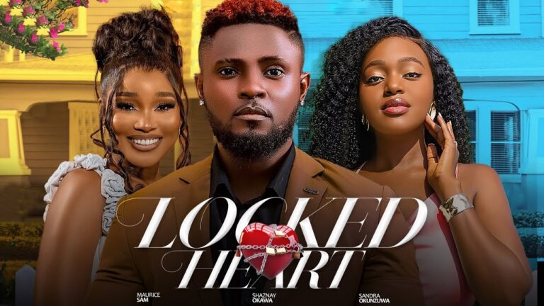 LOCKED HEART (2025) | Download Nollywood Movie