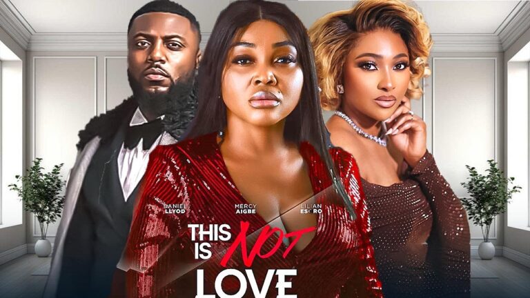 THIS IS NOT LOVE (2025) | Download Nollywood Movie