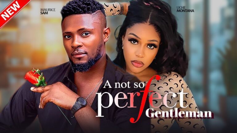 A NOT SO PERFECT GENTLEMAN (2025) | Download Nollywood Movie