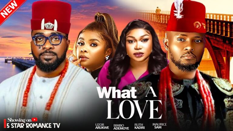 WHAT A LOVE (2025) | Download Nollywood Movie