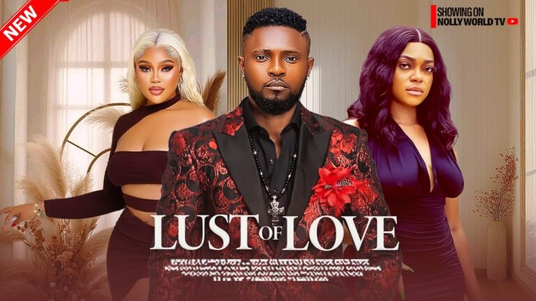 LUST OF LOVE (2025) | Download Nollywood Movie